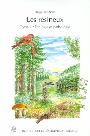 Les résineux - Tome 2 : écologie et pathologie