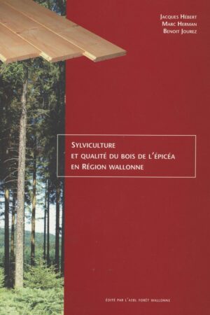 Sylviculture et qualité du bois de l’épicéa en Région Wallonne