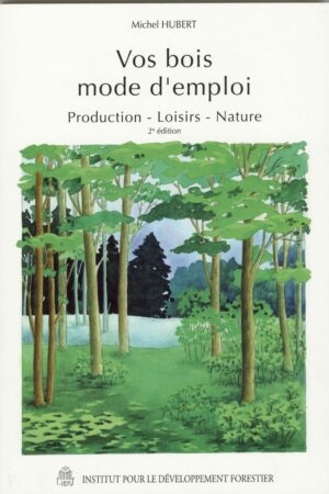 Vos bois, mode d’emploi